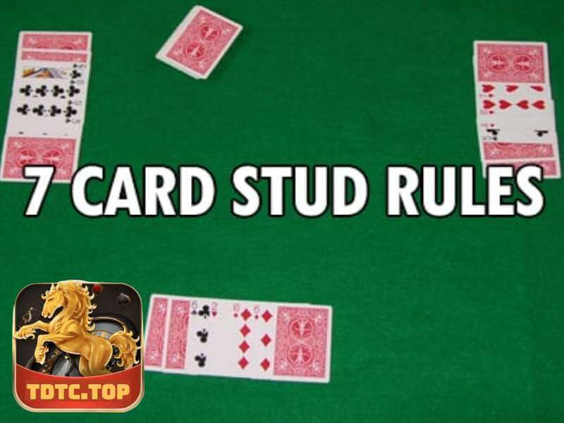 Bài Poker SevenCard Stud Tại TDTC Và Những Điều Cần Biết