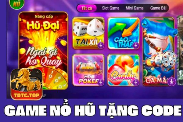 Game nổ hũ tặng code TDTC